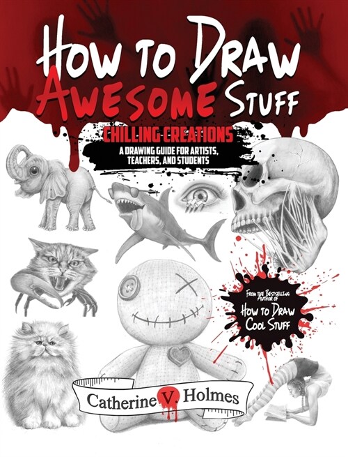 How to Draw Awesome Stuff: Chilling Creations: A Drawing Guide for Grown Ups (Hardcover)