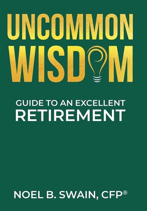 Uncommon Wisdom: Guide to an Excellent Retirement (Hardcover)