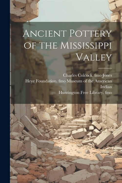 Ancient Pottery of the Mississippi Valley (Paperback)