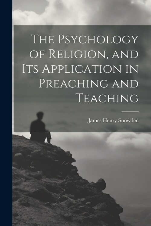 The Psychology of Religion, and its Application in Preaching and Teaching (Paperback)