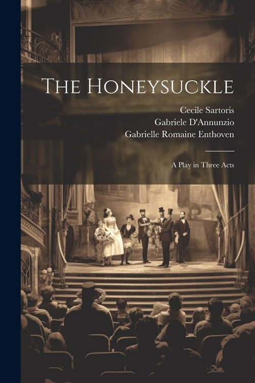 The Honeysuckle: A Play in Three Acts (Paperback)