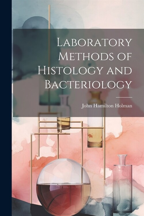 Laboratory Methods of Histology and Bacteriology (Paperback)