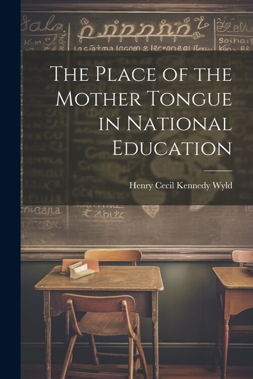 The Place of the Mother Tongue in National Education (Paperback)