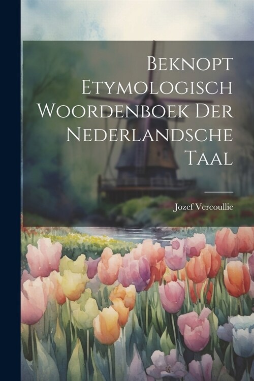 Beknopt Etymologisch Woordenboek Der Nederlandsche Taal (Paperback)