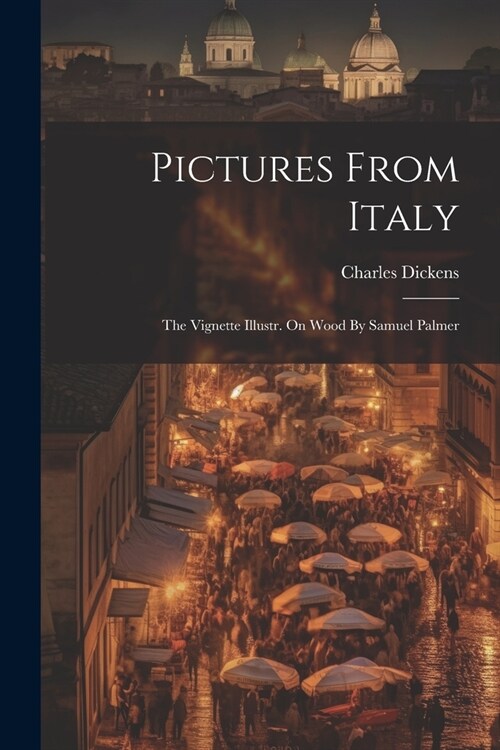 Pictures From Italy: The Vignette Illustr. On Wood By Samuel Palmer (Paperback)