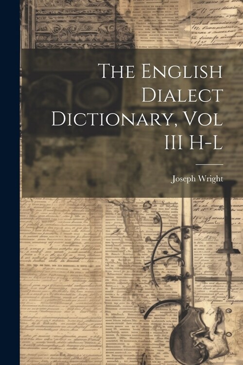The English Dialect Dictionary, Vol III H-L (Paperback)