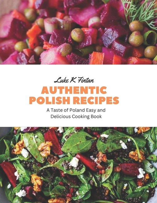 Authentic Polish Recipes: A Taste of Poland Easy and Delicious Cooking Book (Paperback)