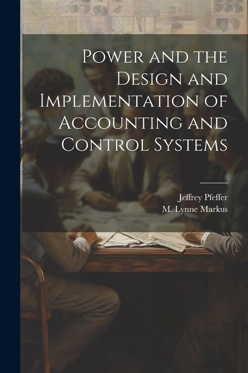 Power and the Design and Implementation of Accounting and Control Systems (Paperback)