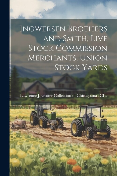 Ingwersen Brothers and Smith, Live Stock Commission Merchants, Union Stock Yards (Paperback)