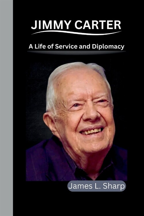 Jimmy Carter: A Life of Service and Diplomacy (Paperback)