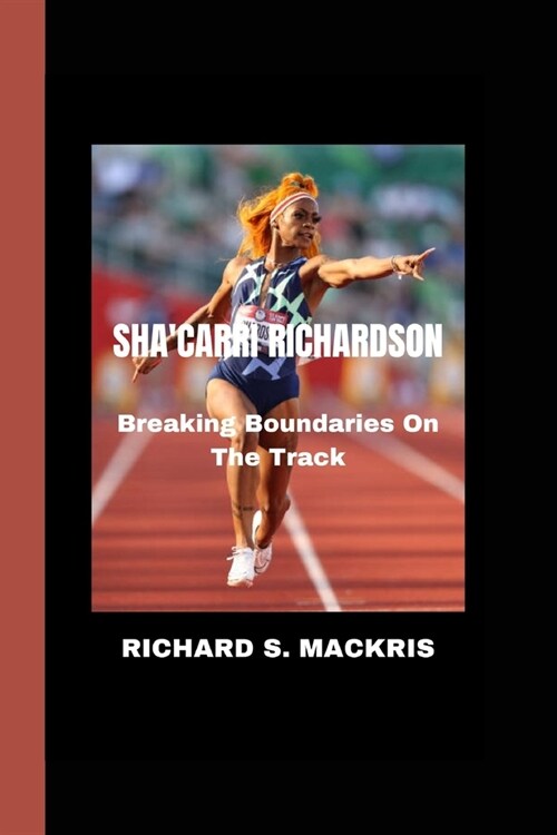 Shacarri Richardson: Breaking Boundaries On The Track (Paperback)