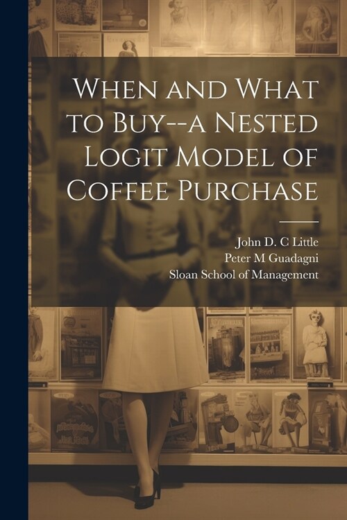 When and What to Buy--a Nested Logit Model of Coffee Purchase (Paperback)