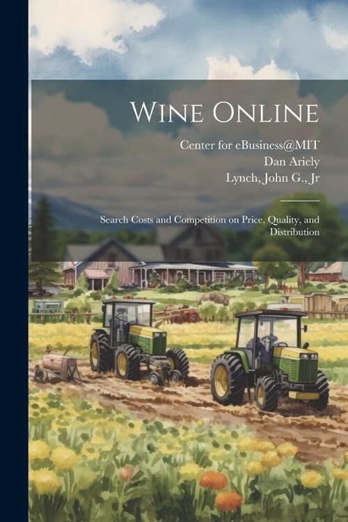 Wine Online: Search Costs and Competition on Price, Quality, and Distribution (Paperback)