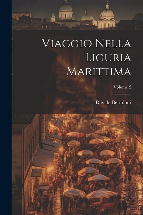 Viaggio Nella Liguria Marittima; Volume 2 (Paperback)