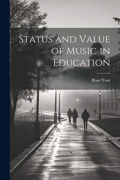 Status and Value of Music in Education (Paperback)