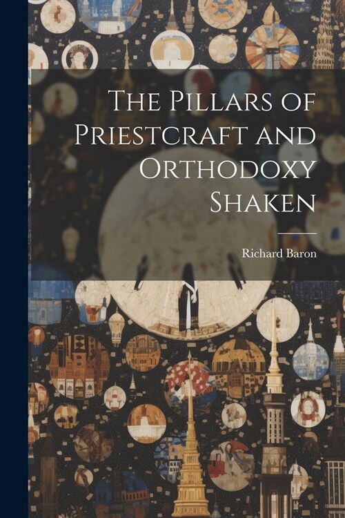 The Pillars of Priestcraft and Orthodoxy Shaken (Paperback)