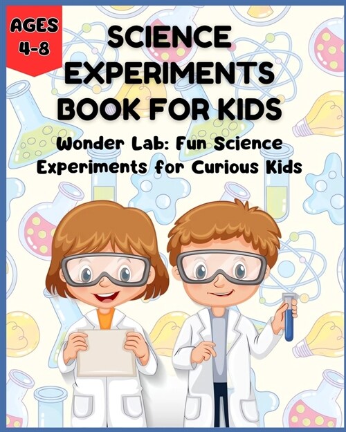 Science Experiments Book for Kids - Wonder Lab: Fun Science Experiments for Curious Kids (Ages 4-8) (Paperback)