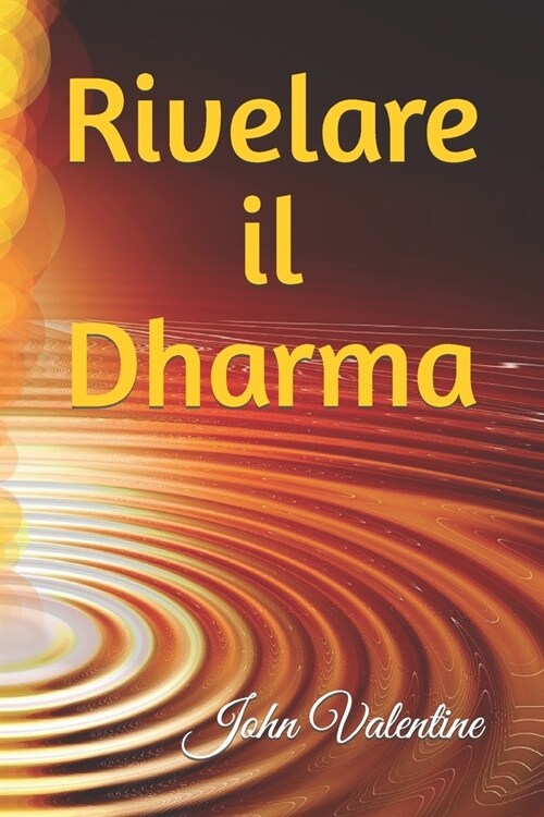 Rivelare il Dharma: Guida alla Scoperta del Tuo Percorso di Vita (Paperback)