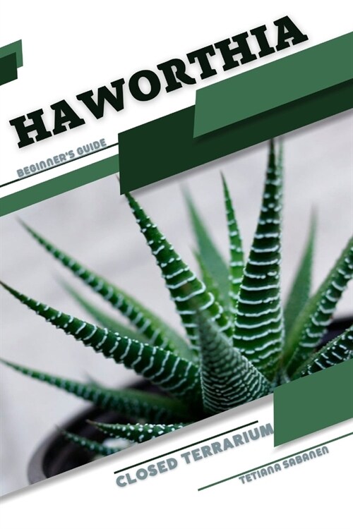 Haworthia: Closed terrarium, Beginners Guide (Paperback)