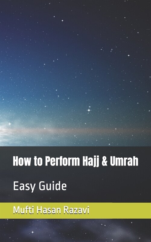 How to Perform Hajj & Umrah: Easy Guide (Paperback)