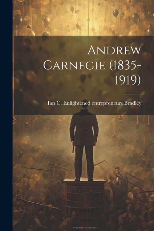 Andrew Carnegie (1835-1919) (Paperback)