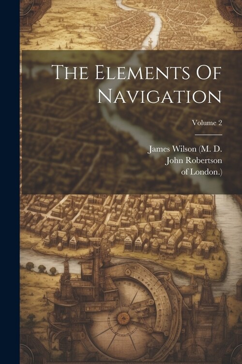 The Elements Of Navigation; Volume 2 (Paperback)