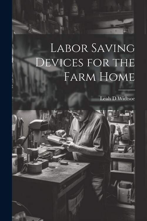 Labor Saving Devices for the Farm Home (Paperback)