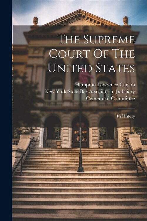 The Supreme Court Of The United States: Its History (Paperback)