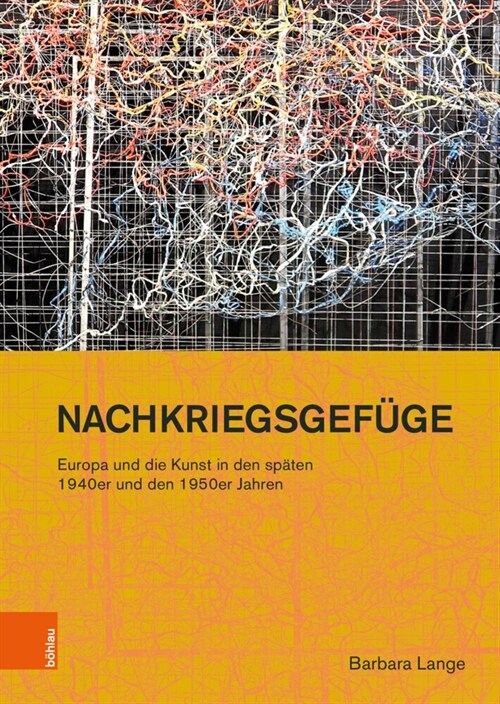 Nachkriegsgefuge: Europa Und Die Kunst in Den Spaten 1940er Und Den 1950er Jahren (Hardcover)