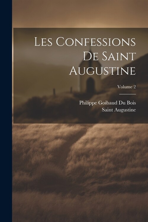 Les Confessions De Saint Augustine; Volume 2 (Paperback)