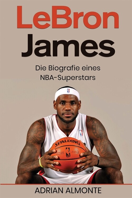 LeBron James: Die Biografie eines NBA-Superstars (Paperback)