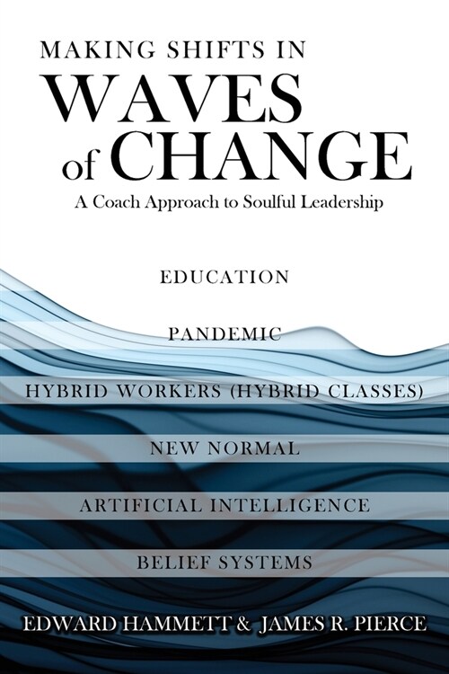 Making Shifts In Waves Of Change: A Coach Approach To Soulful-Leadership (Paperback)