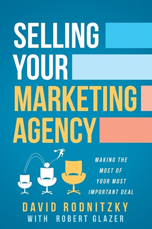 Selling Your Marketing Agency: Making the Most of Your Most Important Deal (Paperback)