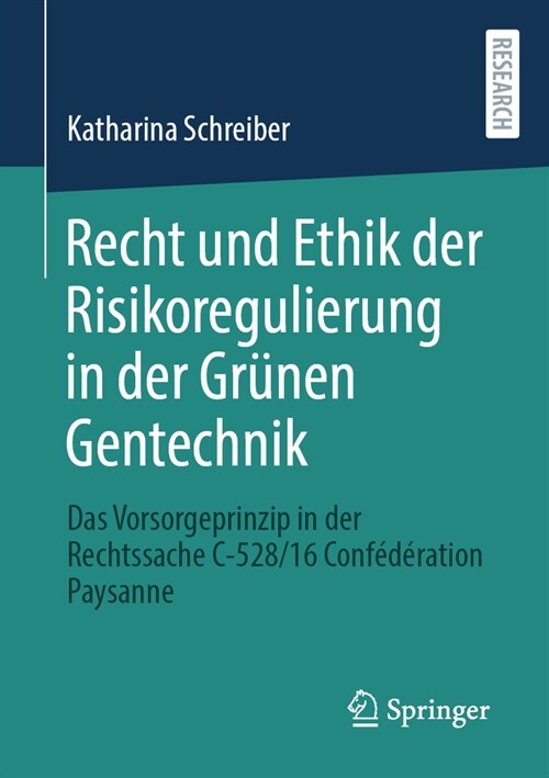 Recht Und Ethik Der Risikoregulierung in Der Gr?en Gentechnik: Das Vorsorgeprinzip in Der Rechtssache C-528/16 Conf??ation Paysanne (Paperback, 1. Aufl. 2023)