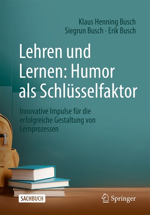 Lehren Und Lernen: Humor ALS Schl?selfaktor: Innovative Impulse F? Die Erfolgreiche Gestaltung Von Lernprozessen (Paperback, 7, 7., Uberarb. U.)