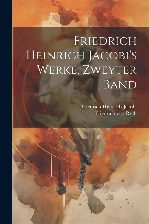 Friedrich Heinrich Jacobis Werke, zweyter Band (Paperback)
