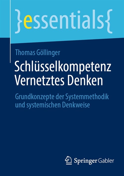 Schl?selkompetenz Vernetztes Denken: Grundkonzepte Der Systemmethodik Und Systemischen Denkweise (Paperback, 1. Aufl. 2023)