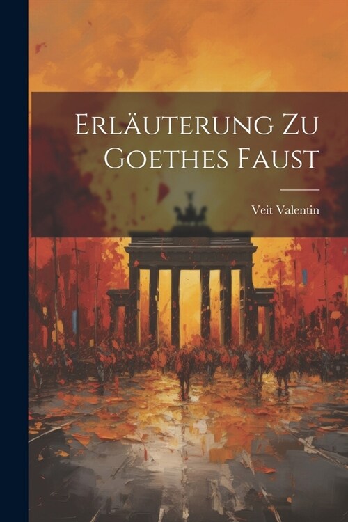 Erl?terung Zu Goethes Faust (Paperback)
