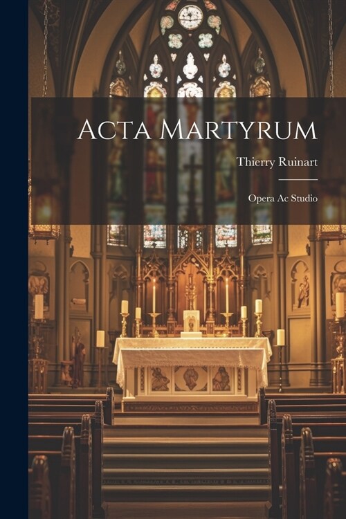 Acta Martyrum: Opera Ac Studio (Paperback)