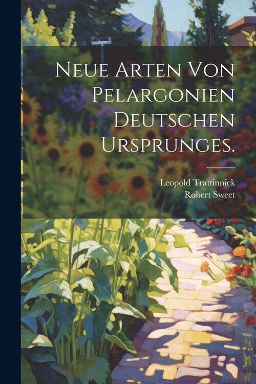 Neue Arten von Pelargonien deutschen Ursprunges. (Paperback)