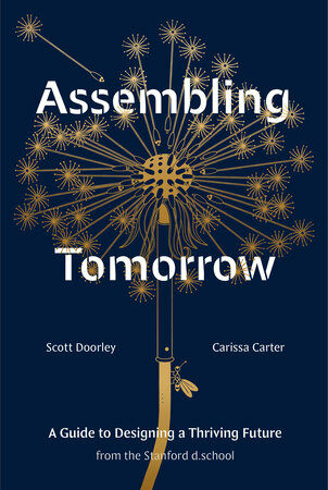 Assembling Tomorrow: A Guide to Designing a Thriving Future from the Stanford D.School (Hardcover)