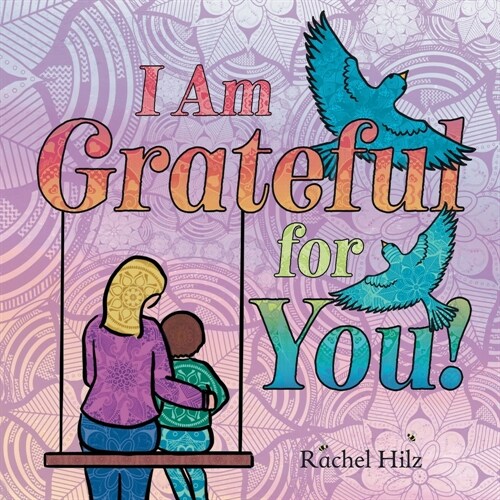 I Am Grateful for YOU!: A Childrens Picture Book that Teaches Mindfulness, Appreciation, and Love (Paperback)