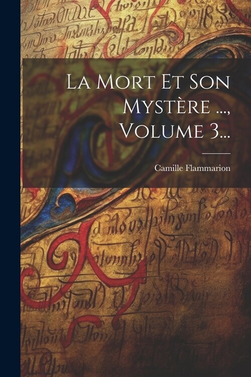 La Mort Et Son Myst?e ..., Volume 3... (Paperback)