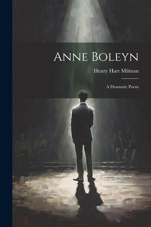 Anne Boleyn: A Dramatic Poem (Paperback)