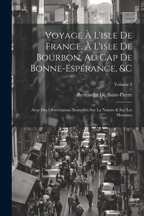 Voyage ?Lisle De France, ?Lisle De Bourbon, Au Cap De Bonne-Esp?ance, &c: Avec Des Observations Nouvelles Sur La Nature & Sur Les Hommes; Volume (Paperback)