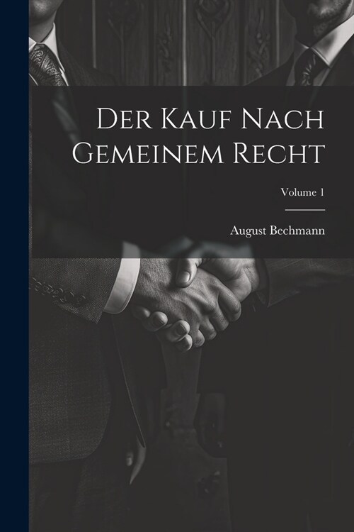 Der Kauf Nach Gemeinem Recht; Volume 1 (Paperback)