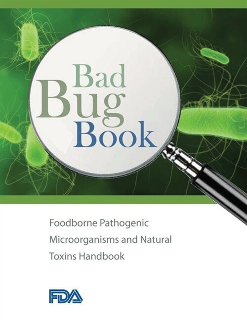 Bad Bug Book - Foodborne Pathogenic Microorganisms and Natural Toxins Handbook (Paperback)