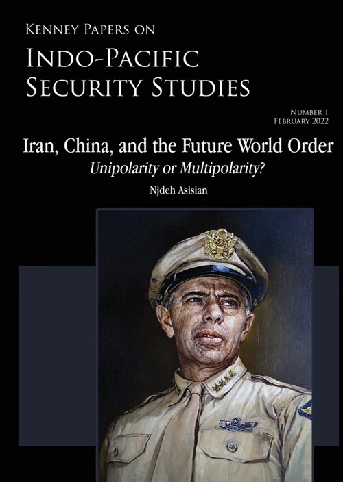 Iran, China, and the Future World Order - Unipolarity or Multipolarity (Paperback)