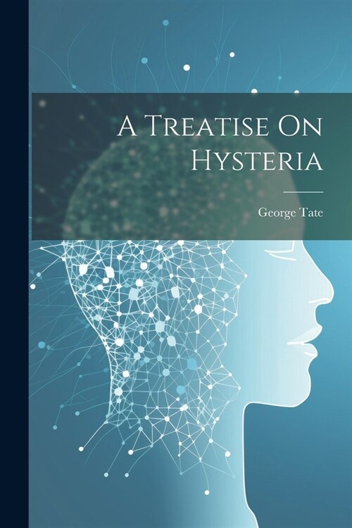A Treatise On Hysteria (Paperback)