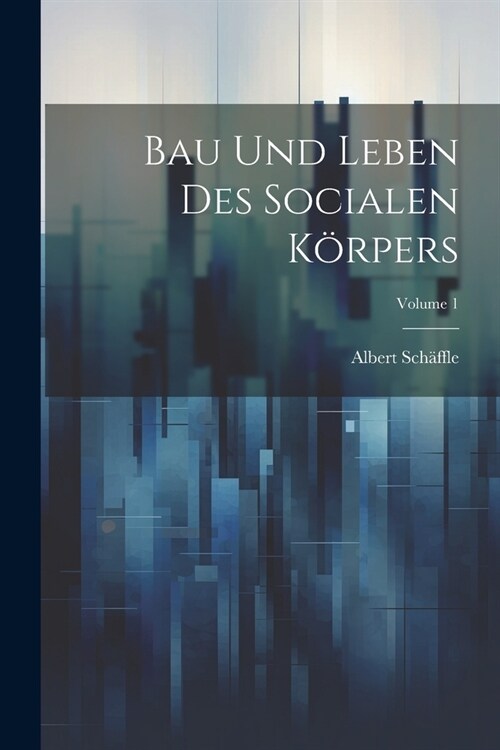 Bau Und Leben Des Socialen K?pers; Volume 1 (Paperback)
